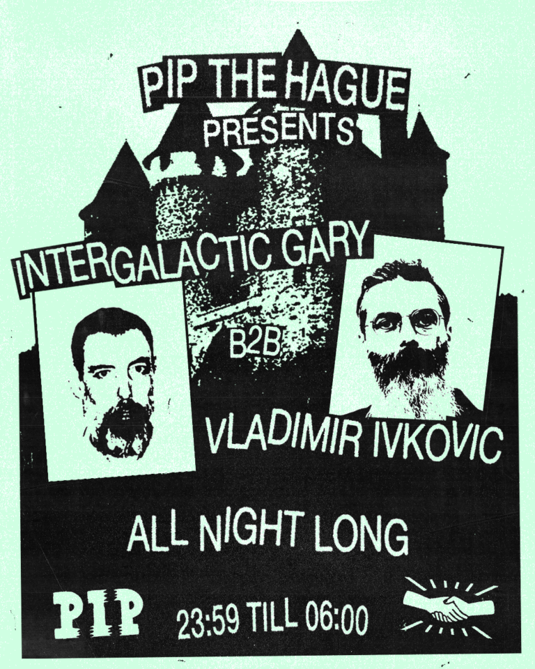 All Night Long: Vladimir Ivkovic B2B Intergalactic Gary @ PIP — uitgaan in Den Haag
