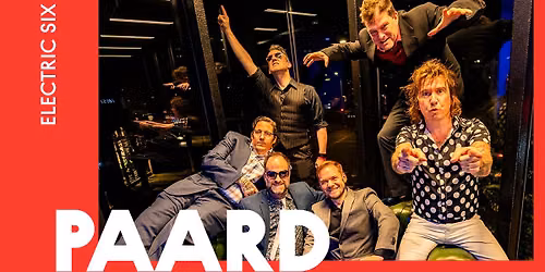 Electric Six | PAARD, Den Haag — muziek in Den Haag