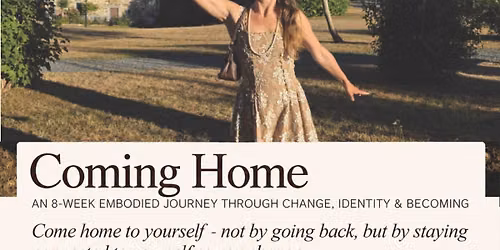 Coming Home – An 8-week embodied journey through change, identity and becoming. — lezing in Den Haag