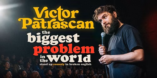 the biggest Problem in the world • The Hague • Stand up Comedy in English with Victor Patrascan in Den Haag