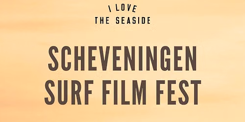 SCHEVENINGEN SURF FILM FEST — Film in Den Haag